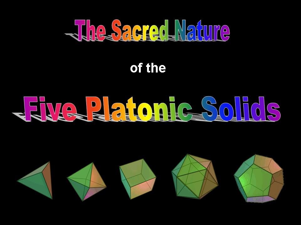 The sacred nature of the Platonic solids